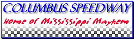 Columbus Speedway - Home of the Mississippi Mayhem